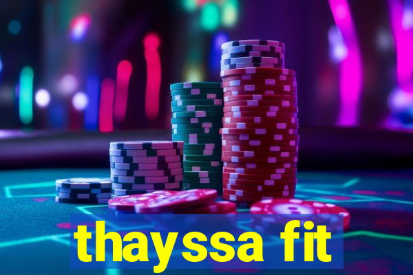 thayssa fit